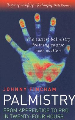 Palmistry: Apprentice to Pro in 24 Hours by Fincham, Johnny