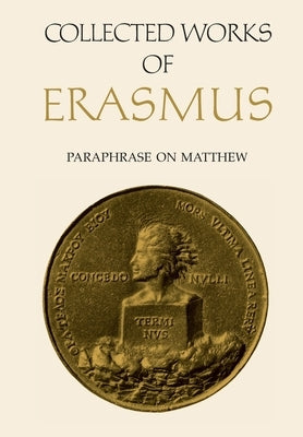 Collected Works of Erasmus 45: Paraphase on Matthew by Erasmus, Desiderius