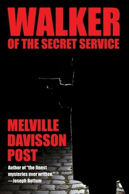 Walker of the Secret Service by Post, Melville Davisson