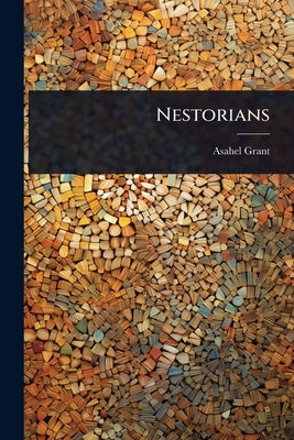 Nestorians by Grant, Asahel