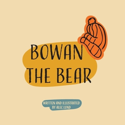 Bowan the Bear by Lund, Alec