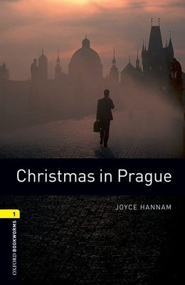 Oxford Bookworms Library: Christmas in Prague: Level 1: 400-Word Vocabulary by Hannam, Joyce