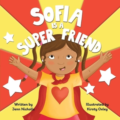 Sofia Is A Super Friend by Nicholls, Jenn