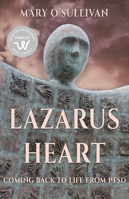 Lazarus Heart: Coming Back to Life from PTSD by O'Sullivan, Mary