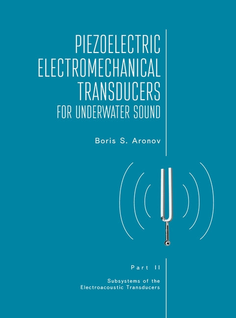 Piezoelectric Electromechanical Transducers for Underwater Sound, Part II by S. Aronov, Boris