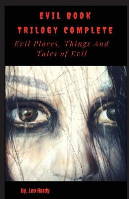 Evil Book Trilogy Complete: Evil Places Things and Tales of Evil by Hardy, Leo