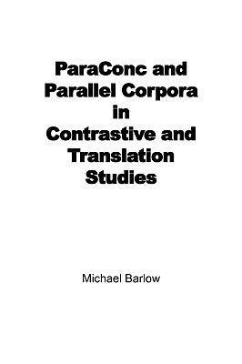 Paraconc and Parallel Corpora in Contrastive and Translation Studies by Barlow, Michael