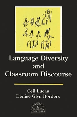 Language Diversity and Classroom Discourse by Lucas, Ceil