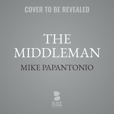 The Middleman: A Legal Thriller by Papantonio, Mike