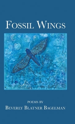 Fossil Wings by Bagelman, Beverly Blatner