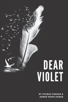 Dear Violet by Ahmed Mohd Osman, Fouwaz Parkar &.
