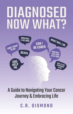 Diagnosed Now What?: A Guide to Navigating Your Cancer Journey & Embracing Life by Berry, Telishia