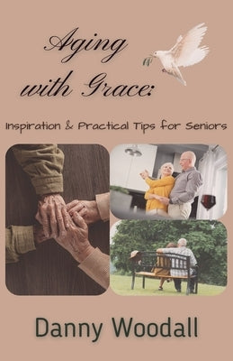Aging with Grace by Woodall, Danny