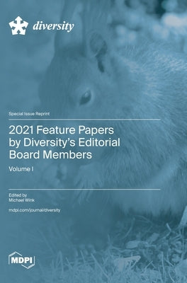 2021 Feature Papers by Diversity's Editorial Board Members: Volume I by Wink, Michael