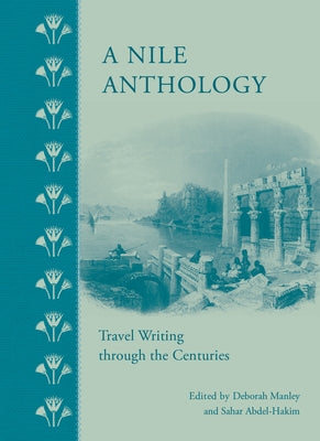 A Nile Anthology: Travel Writing Through the Centuries by Manley, Deborah