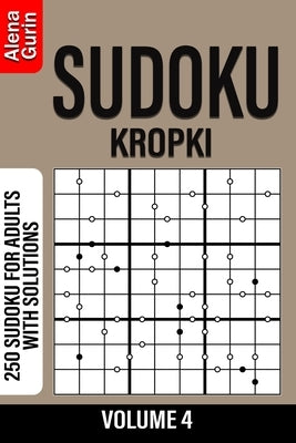 Sudoku Kropki volume 4: 250 Sudoku for Adults with Solutions by Gurin, Alena