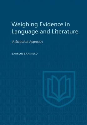 Weighting Evidence in Language and Literature: A Statistical Approach by Brainerd, Barron