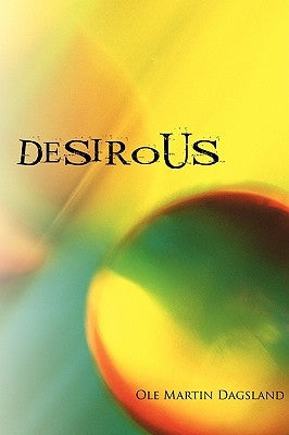 Desirous: Desirous by Dagsland, Ole Martin