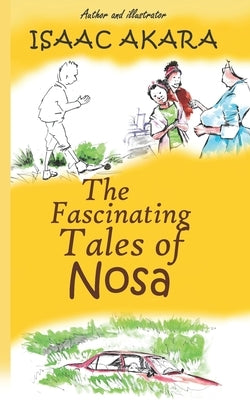 The Fascinating Tales of Nosa by Akara, Isaac