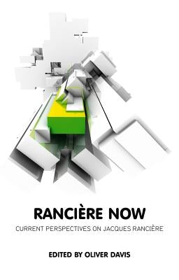 Ranciere Now: Current Perspectives on Jacques Ranciere by Davis, Oliver