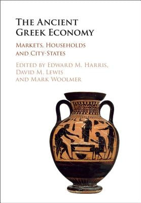 The Ancient Greek Economy by Harris, Edward M.