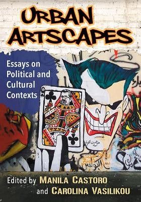 Urban Artscapes: Essays on Political and Cultural Contexts by Castoro, Manila