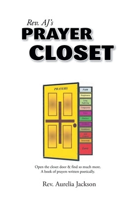Rev. AJ's Prayer Closet by Aj