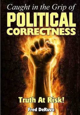 Caught in the Grip of Political Correctness by Brady, Hannah