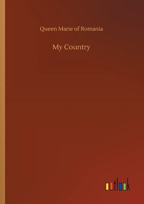 My Country by Romania, Queen Marie of