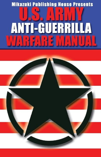 U.S. Army Anti-Guerrilla Warfare Manual by Army, U. S.