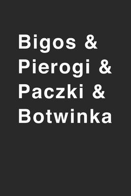 Bigos & Pierogi & Botwinka: Recipe Paper (6x9 Inches) with 120 Pages by Publishing, Praviza