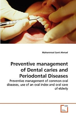 Preventive management of Dental caries and Periodontal Diseases by Sami Ahmad, Mohammad