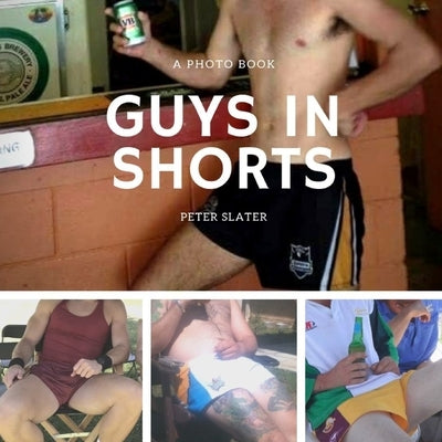 Guys in Shorts by Slater, Peter