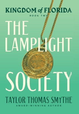 Kingdom of Florida: The Lamplight Society by Smythe, Taylor Thomas