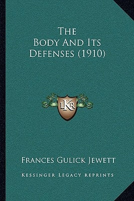 The Body And Its Defenses (1910) by Jewett, Frances Gulick