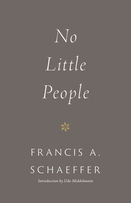 No Little People (Repackage) by Schaeffer, Francis A.