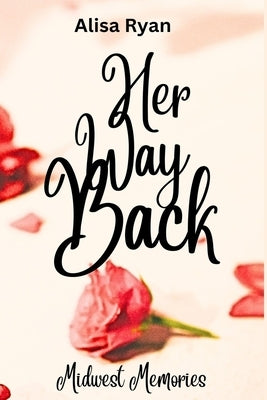 Her Way Back: Midwest Memories: Book 1 by Ryan, Alisa