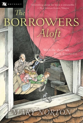 The Borrowers Aloft: Plus the Short Tale Poor Stainless by Norton, Mary