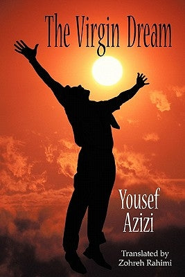 The Virgin Dream: Selected Poems by Azizi, Yousef