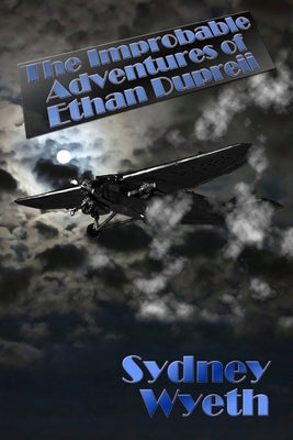 The Improbable Adventures of Ethan Dupreii by Wyeth, Sydney