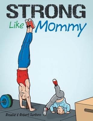 Strong Like Mommy by Santoro, Rosalie