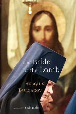 The Bride of the Lamb by Bulgakov, Sergius