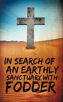 In Search of an Earthly Sanctuary with Fodder by Anonymous