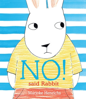 No! Said Rabbit by Henrichs, Marjoke