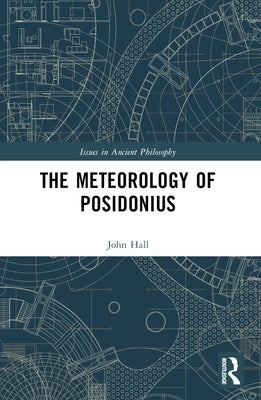 The Meteorology of Posidonius by Hall, J. J.