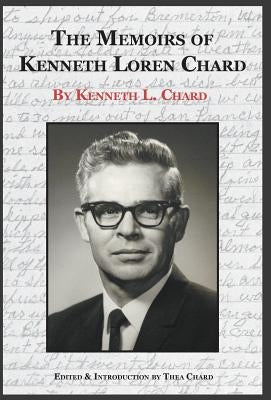 The Memoirs of Kenneth Loren Chard by Chard, Kenneth Loren