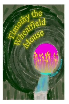 Timothy the Wheatfield Mouse by Fontana, William, Sr.