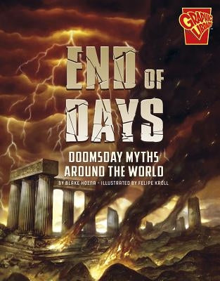 End of Days: Doomsday Myths Around the World by Hoena, Blake