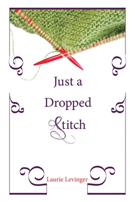 Just a Dropped Stitch by Levinger, Laurie E.