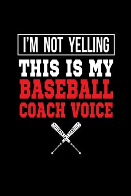 I'm Not Yelling This Is My Baseball Coach Voice by Designs, Hopeful